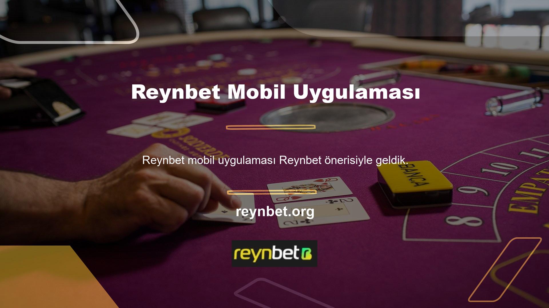 Ayrıca Reynbet mobil uygulamasını bulabilir ve bu uygulamayı telefonunuza veya tabletinize ücretsiz olarak indirebilirsiniz